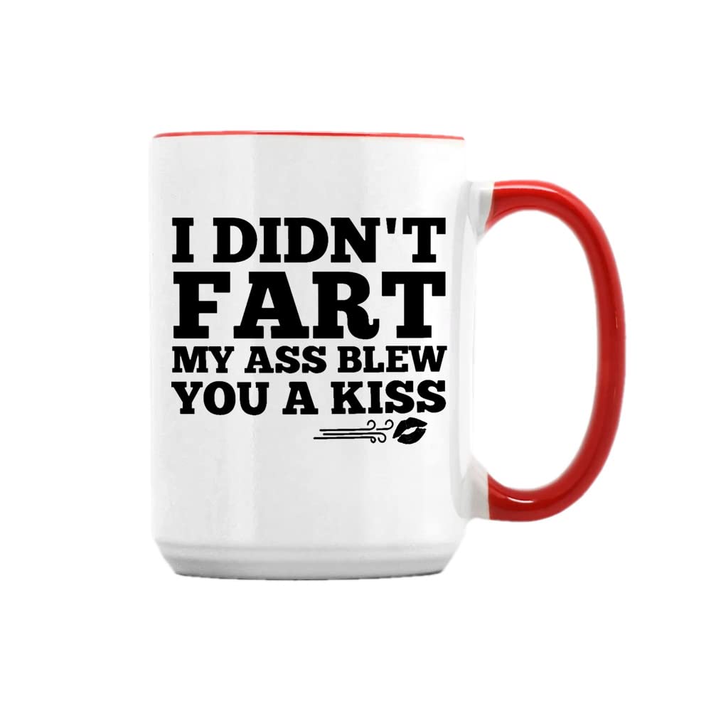 Giftme I Didn't Fart, My Ass Blew You A Kiss Funny Coffee Mug 15 oz for Men Coffee Tea Mug Unique 15oz Ceramic Mug. (Red Inside)