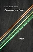Symphonie Der Sinne: Lyrik 1503113094 Book Cover