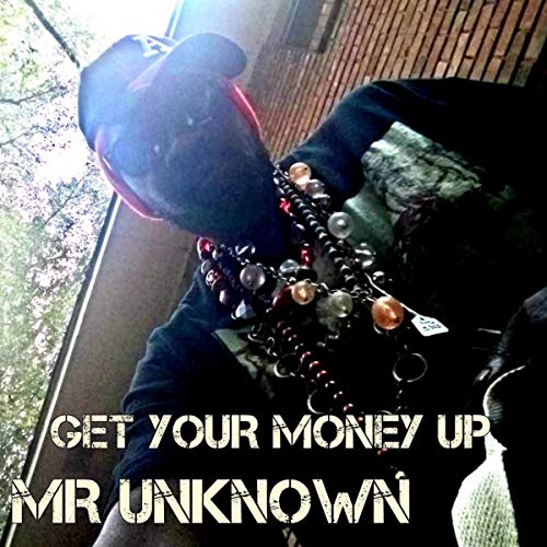 GET YOUR MONEY UP de Mr. Unknown en Amazon Music Unlimited
