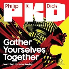 Gather Yourselves Together Audiolibro Por Philip K. Dick arte de portada