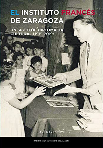 El Instituto francés De Zaragoza. Un Siglo de diplomacia cultural (1919-2019) (FONDO)