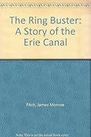 The Ring Buster: A Story of the Erie Canal B00223A2BK Book Cover