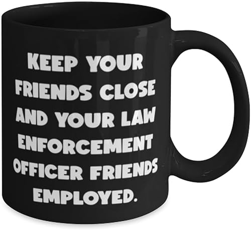 Miniatura 2 de KEEP YOUR FRIENDS CLOSE AND YOUR LAW. 11oz 15oz Mug, Law enforcement officer Present From Friends, Inspire Cup For Friends, Police officer gifts,