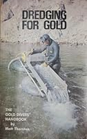 Dredging for Gold : The Gold Diver's Handbook B004496NO0 Book Cover