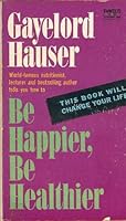 Be Happier, Be Healthier B0007EEOEM Book Cover