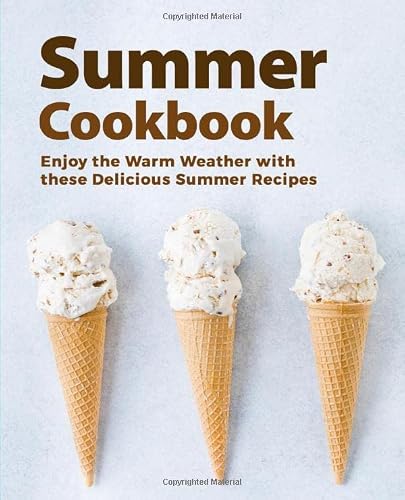 Summer Cookbook: Enjoy the Warm Weather with these Delicious Summer Recipes
