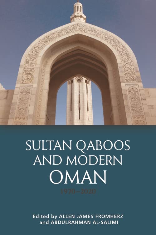 Sultan Qaboos and Modern Oman, 1970-2020      Kindle Edition