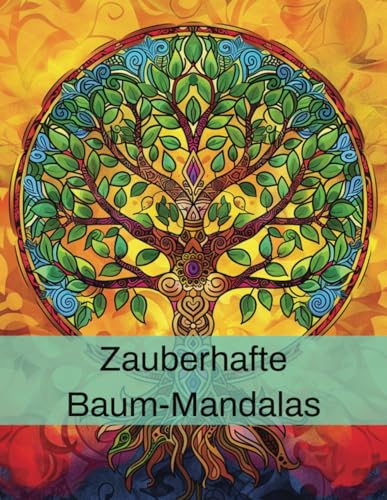 Zauberhafte Baum-Mandalas: Kreatives Malbuch für Entspannung und Meditation: 50 Einzigartige Designs zur Förderung von Achtsamkeit und innerer Ruhe