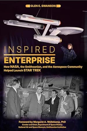 Book cover Inspired Enterprise: How NASA, the Smithsonian, and the Aerospace Community Helped Launch Star Trek