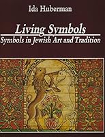 Living Symbols : Symbols in Jewish Art and Tradition 1602803838 Book Cover
