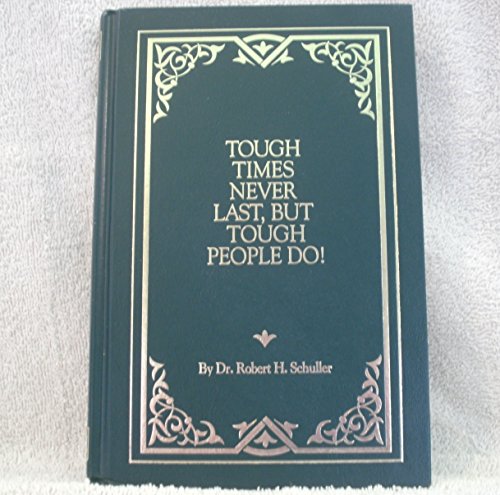 Tough Times Never last, But Tough People Do!