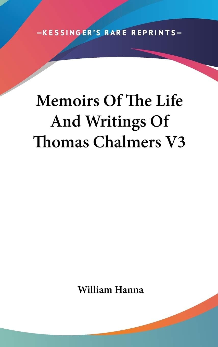 Memoirs Of The Life And Writings Of Thomas Chalmers V3