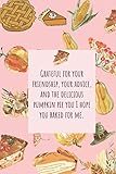 Grateful for your friendship, your advice, and the delicious pumpkin pie you I hope you baked for me.: nice notebook journal gift for loved ones blank lined notebook 100 page size 6
