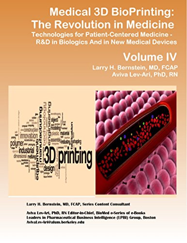 Medical 3D BioPrinting – The Revolution in Medicine Technologies for Patient-centered Medicine: From R&D in Biologics to New Medical Devices (Series E: Patient-Centered Medicine Book 4)
