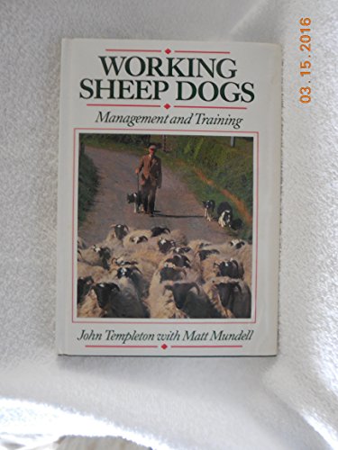Working Sheep Dogs: Management and Training 0876058357 Book Cover