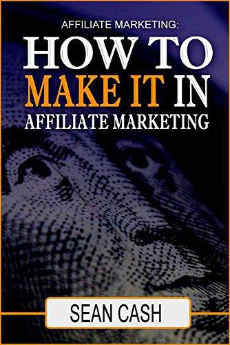Affiliate Marketing: How to Make it in Affiliate Marketing (Engli...