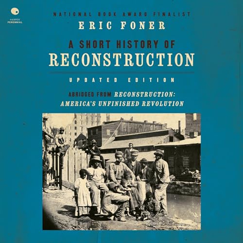 A Short History of Reconstruction (Updated Edition) by Eric Foner episode artwork