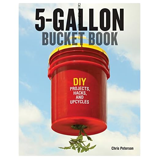 5-Gallon Bucket Book: DIY Projects, Hacks, and Upcycles