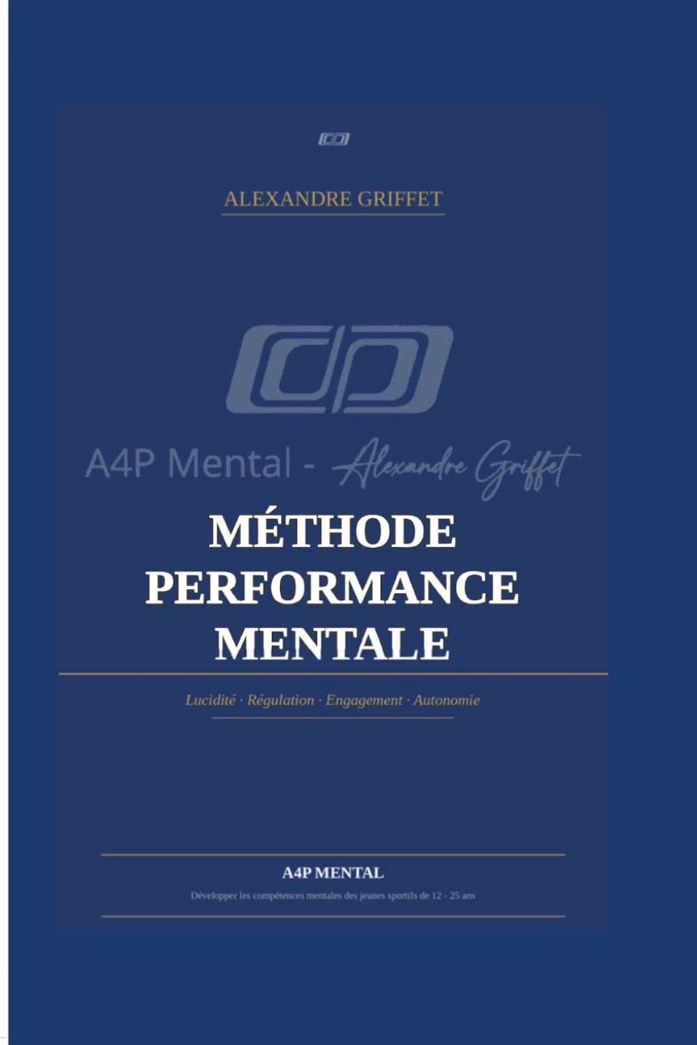 MÉTHODE PERFORMANCE MENTALE: A4P MENTAL. - Développer les compétences mentales des sportifs