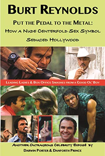 Burt Reynolds, Put The Pedal To The Metal: How A Nude Centerfold Sex Symbol Seduced Hollywood