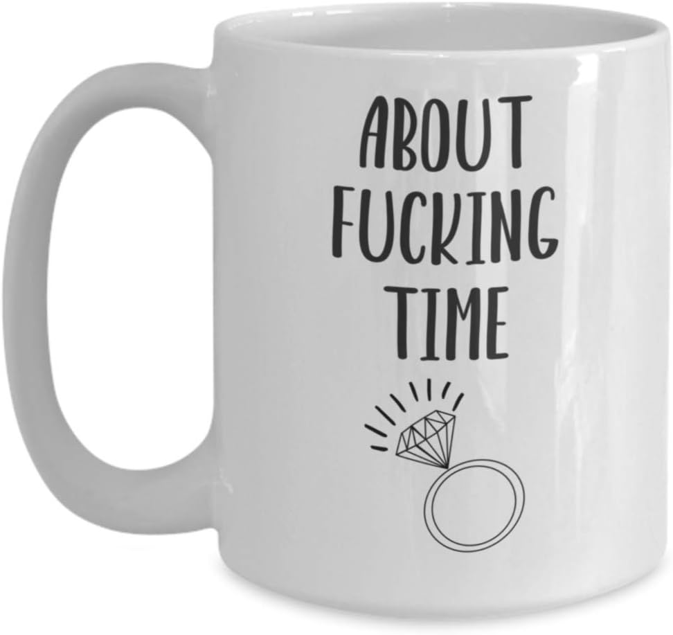 Engagement Announcement Mug for Best Friend Future Bride Newly Engaged Women Funny About Fucking Time Funny 11 or 15 oz White Ceramic Coffee Cup
