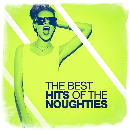 The Best Hits of the Noughties (Best Of The Noughties)