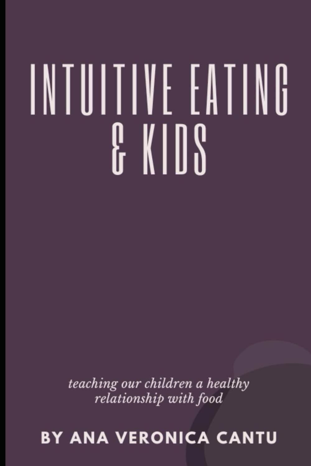 Intuitive Eating & Kids: Teaching our children a healthy relationship with food