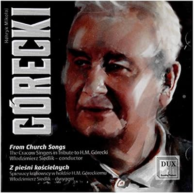 Henryk Mikolaj Gorecki: From Church Songs