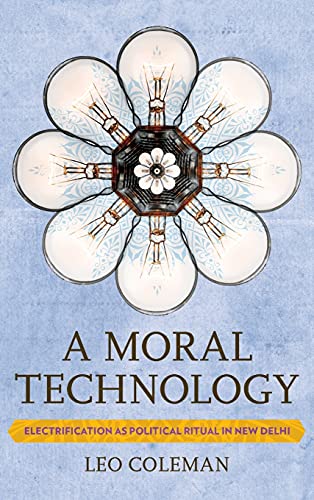 A Moral Technology: Electrification as Political Ritual in New Delhi