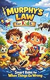 Murphy’s Law for Kids: Smart Rules for When Things Go Wrong