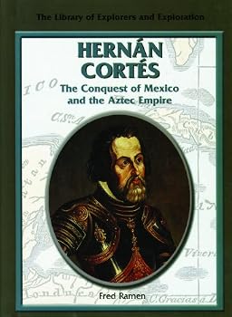 Hernan Cortes: The Conquest of Mexico and the Aztec Empire