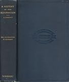 A History Of The Reformation (Volume I: The Reformation In Germany From Its Beginning To The Religious Peace Of Augsburg)