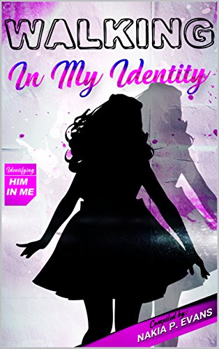 Walking In My Identity: Rediscovering Him in Me (English Edition)