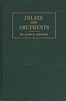 Inlays and abutments: Their preparation and construction for dental restorations. A treatise on the fundamental principles and the technical phases ... by the author B0007ELX9G Book Cover