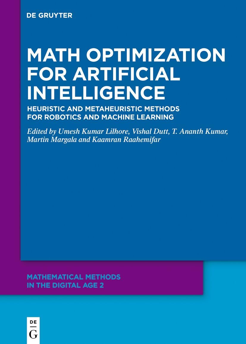 Math Optimization for Artificial Intelligence: Heuristic and Metaheuristic Methods for Robotics and Machine Learning: 2 (Mathematical Methods in the Digital Age, 2)