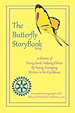 The Buttefly StoryBook (2019): STORIES WRITTEN BY CHILDREN FOR CHILDREN: A project of The Rotary E-Club of the Caribbean 7020 (The Butterfly StoryBook)