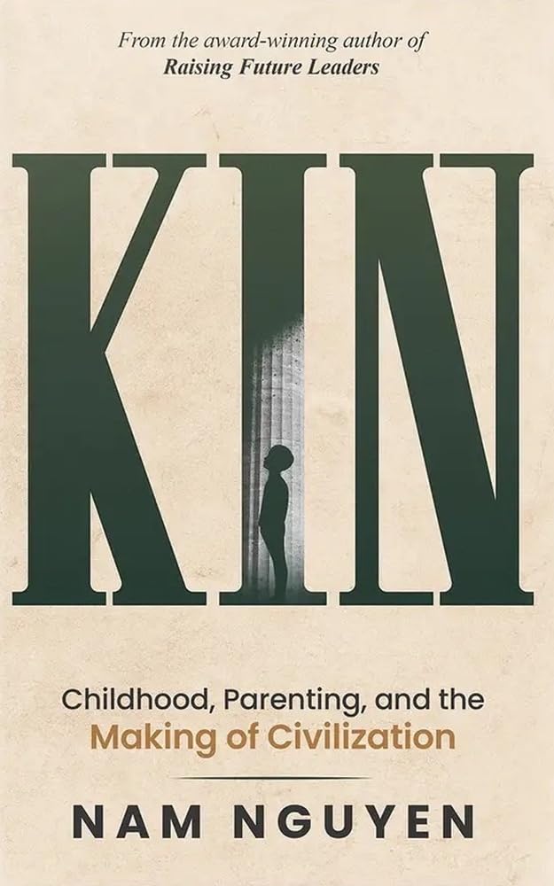 Kin: Childhood, Parenting, and the Making of Civilization