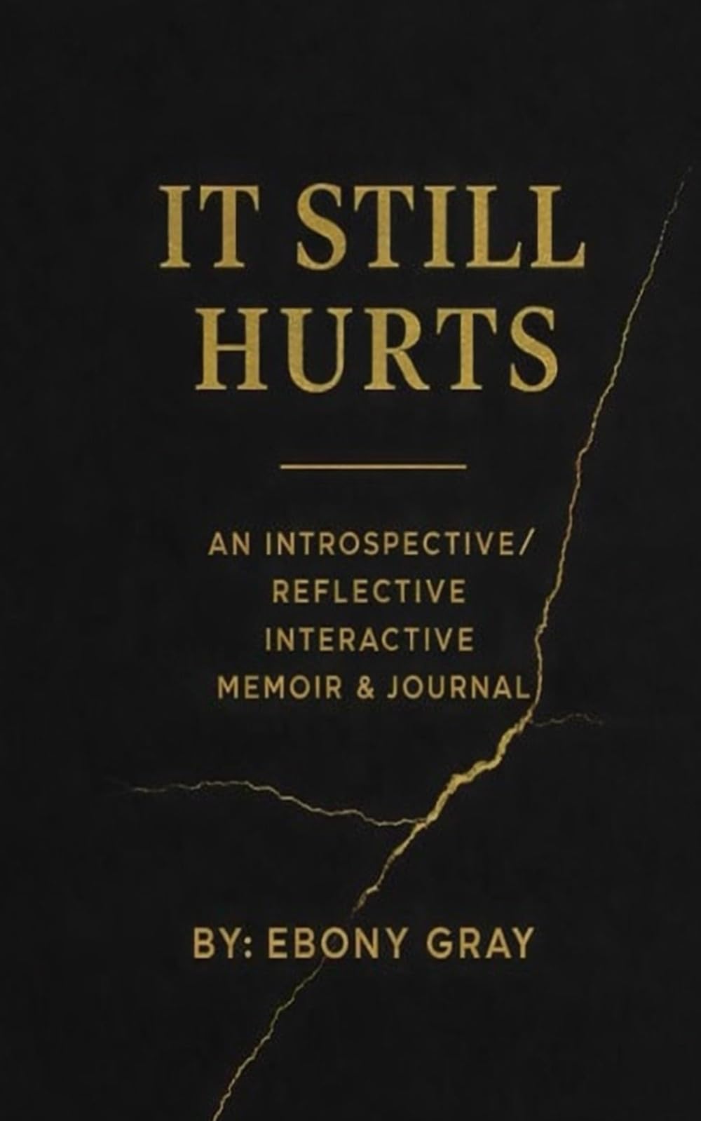 It Still Hurts: An Introspective/Reflective Memoir & Journal