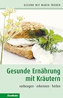 Gesunde Ernährung mit Kräutern. Vorbeugen, erkennen, heilen 3850684164 Book Cover