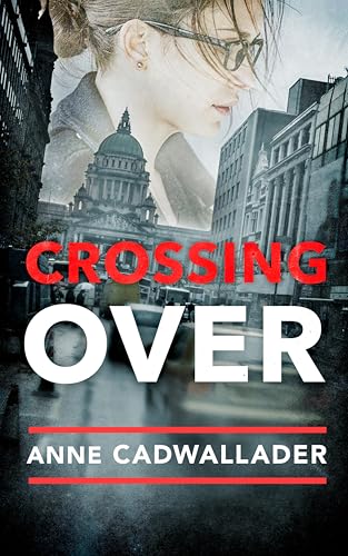 Crossing Over: A Propulsive Debut Legal Thriller from the Investigative Journalist Anne Cadwallader (English Edition)
