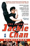 The Essential Jackie Chan Source Book: A Fan's Unauthorized Guide to the Ultimate Action-Film Star!: A Fan's Unauthorized Guide to the Star!