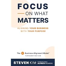 Focus on What Matters Aligning Your Business with Your Purpose