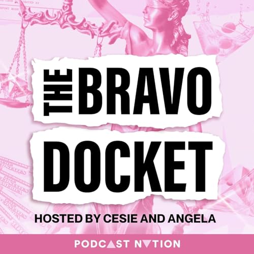 The Bravo Docket Podcast Por Cesie and Angela arte de portada