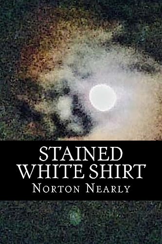Stained White Shirt: Lost In Death And Self-Destruction Found In Hope And Love