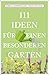 Produktbild 111 Ideen für einen besonderen Garten (111 Orte ...)