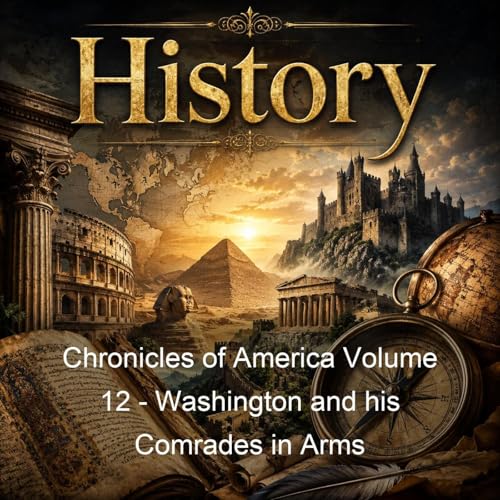 『Chronicles of America Volume 12 - Washington and his Comrades in Arms』のカバーアート