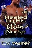  Healed by His Alien Nurse (Alien Brides Book 7) (English Edition)