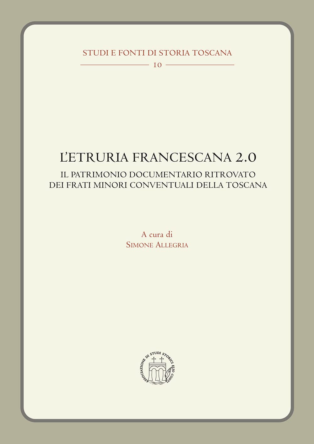L'etruria Francescana 2.0. Il Patrimonio Documentario Ritrovato Dei Frati Minori Conventuali Della Toscana - 4