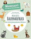 Mein erstes Bauernhof-Buch. Montessori: eine Welt der Weiterentwicklung. Mit vielen fantastischen Stickern. Ab 3 Jahren - Chiara Piroddi, Agnese Baruzzi 