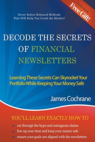 Decode the Secrets of Financial Newsletters: Learning These Secrets Can Skyrocket Your Portfolio...